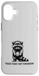 iPhone 16 Plus Raccoon Funny Sarcasm and Humor Trash Today Nap Tomorrow Case