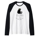 Did I scratch anyone today no did I want to oh yeah cat Raglan Baseball Tee