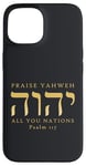 Coque pour iPhone 15 Louez YHVH All of you Nations Psaume 117 Yahweh Hebrew