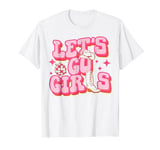 Retro Cowgirls Let's Go Girls T-Shirt