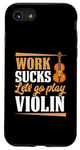 Coque pour iPhone SE (2020) / 7 / 8 Work Sucks Let's Go Play Violon