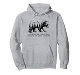 And Into The Forest I Go To Lose My Mind and Soul Bear Pullover Hoodie