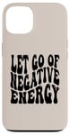 iPhone 13 Letting Go Positive Affirmation to Release Negativity Case