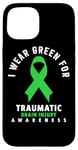 Coque pour iPhone 15 I Wear Green For Traumatic Brain Sensibility