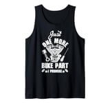 Just s One More Bike Part I Promise Motorcycle Mechanic Tank Top