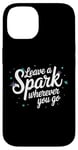 iPhone 14 Leave a Spark wherever you go Case