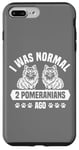 Coque pour iPhone 7 Plus/8 Plus J'étais normal il y a 2 Poméraniens