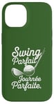 Coque pour iPhone 14 Swing Parfait Golf Humour Drole Golfeur Golfeuse Homme Femme