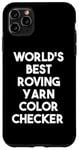 Coque pour iPhone 11 Pro Max World's Best Roving Yarn Checker