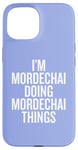 iPhone 15 I'M MORDECHAI DOING MORDECHAI THINGS Funny Unique Case