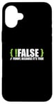 Coque pour iPhone 16 Plus Programmeur programmation blague faux drôle parce que c'est vrai