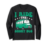 I Ride The Short Bus ------ Long Sleeve T-Shirt