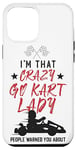 iPhone 12 Pro Max Go Kart Racing Vintage I'm That Crazy Go Kart Lady People Case