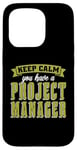 iPhone 15 Pro Keep Calm You Have Management Consultant Project Management Case