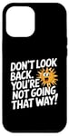 iPhone 12 Pro Max Don't Look Back Motivational Quote Forward Thinking Positive Case