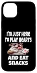 Coque pour iPhone 14 Plus Funny I'm Just Here To Play Hearts And Eat Snacks Jeu de cartes