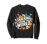 Snacking Around The World Fast Food Travel Traveler Foodie Sweatshirt