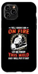 Coque pour iPhone 11 Pro Welder Yes I Know I Am On Fire Let Me Finish Welding Welders