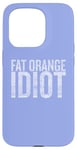 Coque pour iPhone 15 Pro Fat Orange Idiot Motif de protestation vieilli