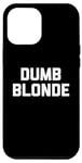 Coque pour iPhone 12 Pro Max Dumb Blonde T-shirt humoristique avec dicton sarcastique fantaisie blonde