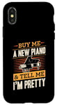 iPhone X/XS Buy Me A New Piano And Tell Me I'm Pretty Case