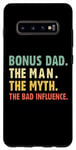Coque pour Galaxy S10+ Bonus Dad The Man Myth Bad Influence Funny Stepdad Stepdad