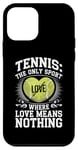 iPhone 12 mini Tennis The Only Sport Where Love Means Nothing Case