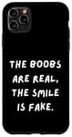 Coque pour iPhone 11 Pro Max T-shirt sarcastique amusant : les seins sont réels, le sourire est faux