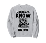 Librarians Know The Plot Librarian Book Reading Books Sweatshirt