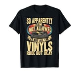 I Am not Allowed to Buy All the Vinyls Player Record Lover T-Shirt