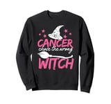 Cancer Chose The Wrong Witch Breast Cancer Halloween Costume Sweatshirt