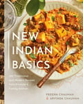 New Indian Basics  100 Traditional and Modern Recipes from Arvinda&#039;s Family Kitchen