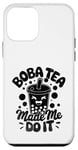 iPhone 12 mini Boba Tea Made Me Do It Milk Tea Bubble Tea Boba Pearl Lover Case