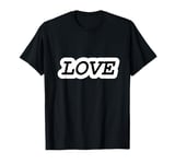 Love design word black and white writing LOVE T-Shirt