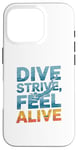 Coque pour iPhone 16 Pro Dive Strive Feel Alive - Citation de plongée sous-marine