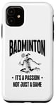 iPhone 11 I Don't Always Play Badminton But When I Do I Smash It Case