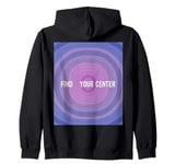 Find Your Center Mindfulness Apparel for Wellness Zip Hoodie