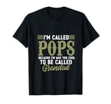 Im Called Pops Because I'm Way Too Cool To Be Called Grandpa T-Shirt