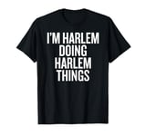 I'M HARLEM DOING HARLEM THINGS Funny Unique T-Shirt