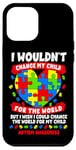 iPhone 12 Pro Max Autism Mom Mother Mama Heart Wouldn't Change My Child Case