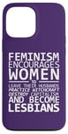 Coque pour iPhone 13 Pro Max Le Féminisme encourage les femmes à devenir lesbiennes Meme