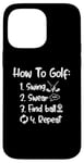 Coque pour iPhone 14 Pro Max Comment faire des jures de swing de golf trouver une balle répéter les dictons de golf