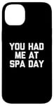 Coque pour iPhone 14 Plus T-shirt humoristique avec inscription « You Had Me At Spa Day »