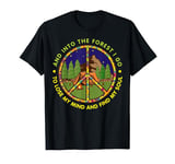 Into The Forest I Go To Lose My Mind And Find My Soul Tshirt T-Shirt