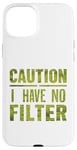 Coque pour iPhone 15 Plus Motif humoristique humoristique avec inscription « Caution I have no filter »