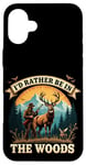 Coque pour iPhone 16 Plus Deer Buck- I'd Rather Be In The Woods - Deer Huntsman