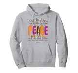 Peace Be Still, Jesus Calms The Sea King James Bible Verse Pullover Hoodie