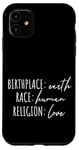 iPhone 11 Birthplace Earth Peace Kindness Love Human Being Case