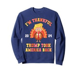 Again I'M THANKFUL Trump Won Took America Back Daddy's Home Sweatshirt