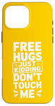 Coque pour iPhone 16 Pro Max Free Hugs Just Kidding Don't Touch Me